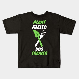 Plant fueled dog trainer Kids T-Shirt